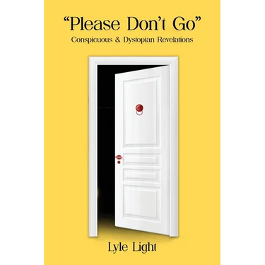 Please, Don't Go: Conspicuous & Dystopian Revelations
