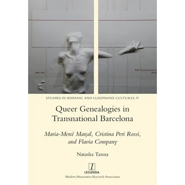 Queer Genealogies in Transnational Barcelona: Maria-Mercè Marçal, Cristina Peri Rossi, and Flavia Company