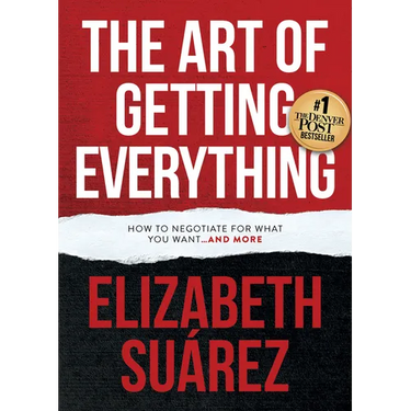 The Art of Getting Everything: How to Negotiate for What You Want and More