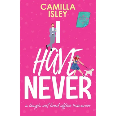 I Have Never: A Laugh Out Loud Romantic Comedy