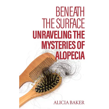 Beneath the Surface, Unraveling The Mysteries of Alopecia