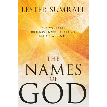 The Names of God: God's Name Brings Hope, Healing, and Happiness