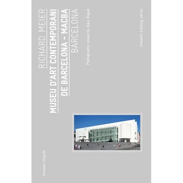 Richard Meier: Museu d'Art Contemporani de Barcelona, Macba: Museum Building Guides