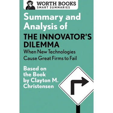 Summary and Analysis of the Innovator's Dilemma: When New Technologies Cause Great Firms to Fail: Based on the Book by Clayton Christensen