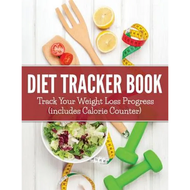Diet Tracker Book: Track Your Weight Loss Progress (includes Calorie Counter)