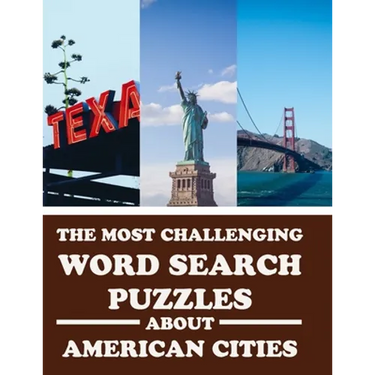 The Most Challenging Word Search Puzzles About American Cities: Have Fun and Learn With 40 Different Puzzles