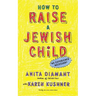 How to Raise a Jewish Child: A Practical Handbook for Family Life