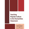 Teaching Popular Culture in the Humanities Classroom