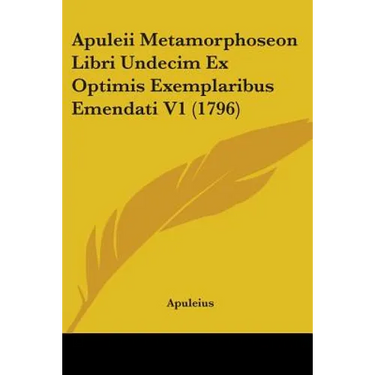 Apuleii Metamorphoseon Libri Undecim Ex Optimis Exemplaribus Emendati V1 (1796)