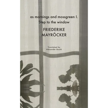 As Mornings and Mossgreen I. Step to the Window