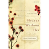 Heaven Without Her: A Desperate Daughter's Search for the Heart of Her Mother's Faith