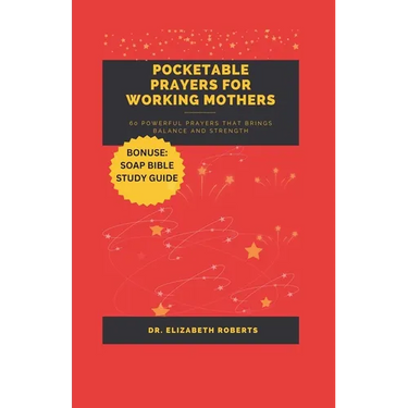 Pocketable Prayers for Working Mothers: 60 Powerful Prayers that brings Balance and Strength