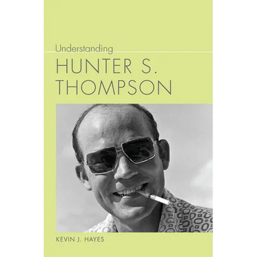 Understanding Hunter S. Thompson