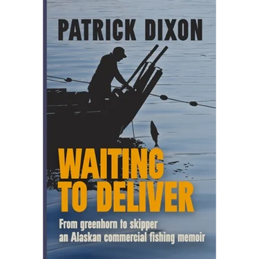 Waiting to Deliver: An Alaskan commercial fishing memoir