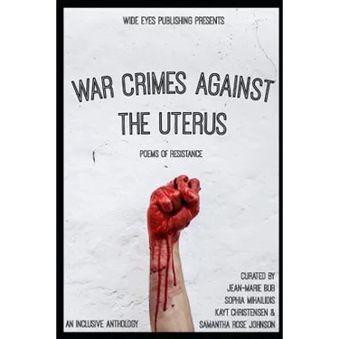 War Crimes Against the Uterus: Poems of Resistance