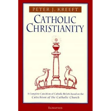 Catholic Christianity: A Complete Catechism of Catholic Beliefs Based on the Catechism of the Catholic....