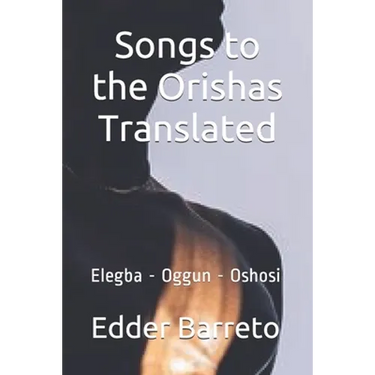 Songs to the Orishas Translated