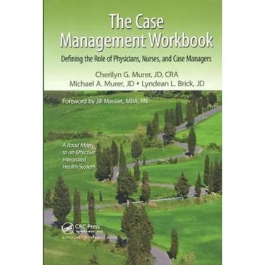 The Case Management Workbook: Defining the Role of Physicians, Nurses and Case Managers
