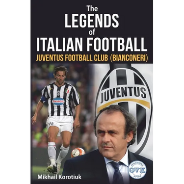 The Legends of Italian Football: Juventus Football Club (Bianconeri)