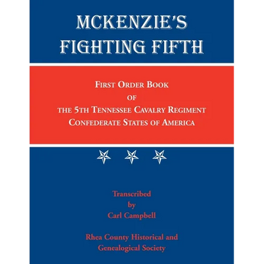 McKenzie's Fighting Fifth: First Order Book of the 5th Tennessee Cavalry Regiment Confederate States of America