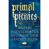 Primal Picnics: Writers Invent Creation Myths for their Favorite Foods (With Recipes)