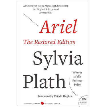 Ariel: The Restored Edition: A Facsimile of Plath's Manuscript, Reinstating Her Original Selection and Arrangement