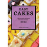 Easy Cakes 2022: Delicious Recipes for Beginners