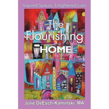 The Flourishing Home: Inspired Places, Enlightened Lives