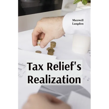 Tax Relief's Realization: Practical strategies for addressing financial burdens through tax forgiveness programs, hardship waivers and alternative pay