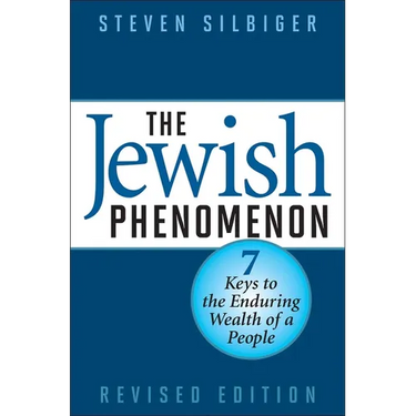 The Jewish Phenomenon: Seven Keys to the Enduring Wealth of a People