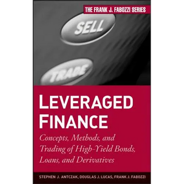 Leveraged Finance: Concepts, Methods, and Trading of High-Yield Bonds, Loans, and Derivatives