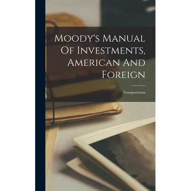 Moody's Manual Of Investments, American And Foreign: Transportation