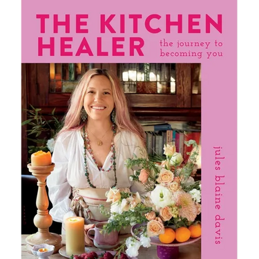 The Kitchen Healer: The Journey to Becoming You
