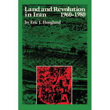 Land and Revolution in Iran, 1960-1980