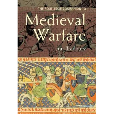 The Routledge Companion to Medieval Warfare