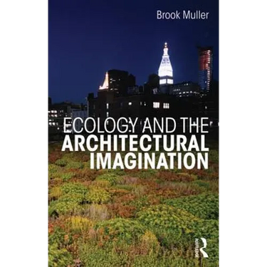 Ecology and the Architectural Imagination