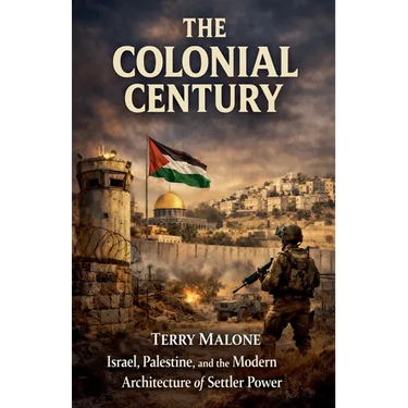 The Colonial Century: Israel, Palestine, and the Modern Architecture of Settler Power