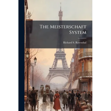 The Meisterschaft System: A Short and Practical Method of Acquiring Complete Fluency of Speech in the French Language