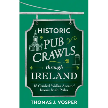 Historic Pub Crawls Through Ireland: 12 Guided Walks Around Iconic Irish Pubs and Landmarks
