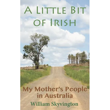 A Little Bit of Irish: My Mother's People in Australia