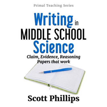 Writing in Middle School Science: Claim, Evidence, Reasoning Papers that Work