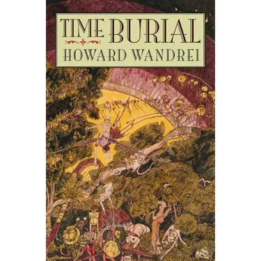 Time Burial: The Collected Fantasy Tales of Howard Wandrei