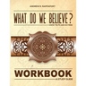 What Do We Believe Workbook: A Christian Systematic Theology
