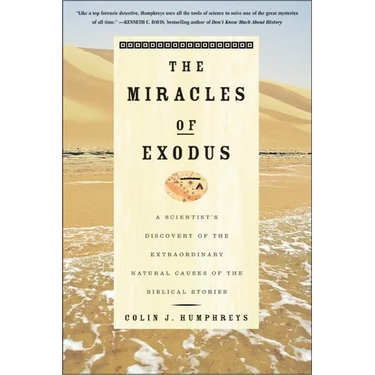 The Miracles of Exodus: A Scientist's Discovery of the Extraordinary Natural Causes of the Biblical Stories