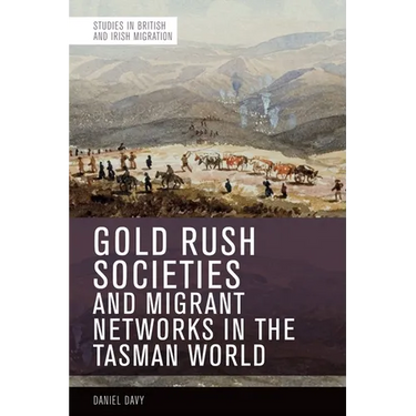 Gold Rush Societies and Migrant Networks in the Tasman World