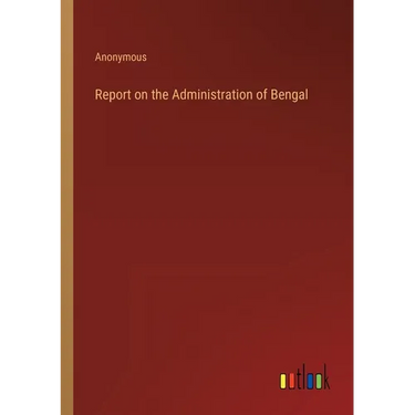 Report on the Administration of Bengal