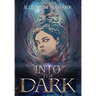 Into the Dark: A Dark Fantasy and Fantastical Horror Anthology