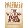 The Western Peace Officer: A Legacy of Law and Order