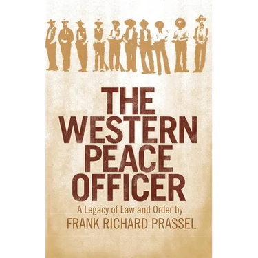 The Western Peace Officer: A Legacy of Law and Order