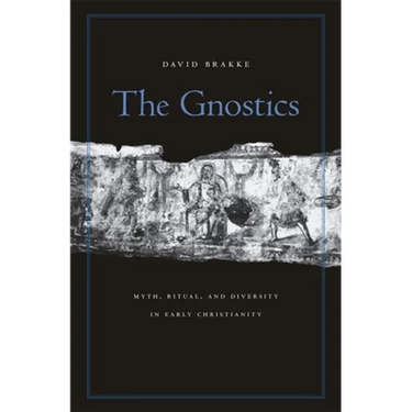 Gnostics: Myth, Ritual, and Diversity in Early Christianity